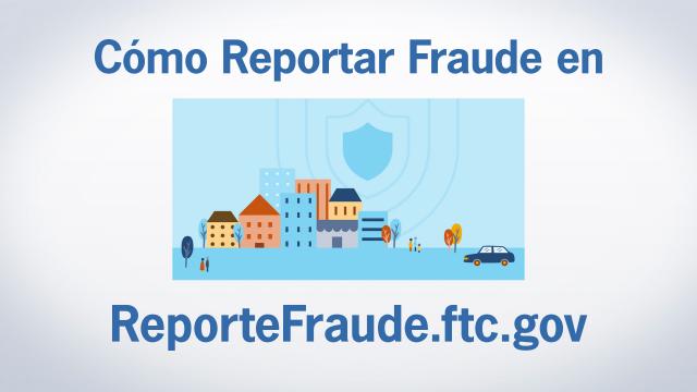 Cómo Reportar Fraude en ReporteFraude.ftc.gov