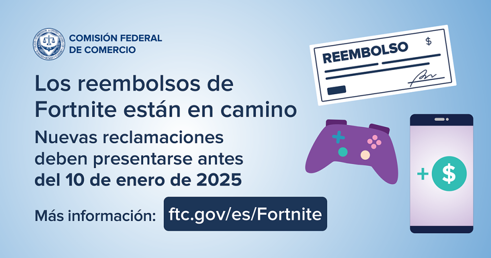 Los reembolsos de Fortnite están en camino Nuevas reclamaciones deben presentarse antes del 10 de enero de 2025 Más información: ftc.gov/es/Fortnite