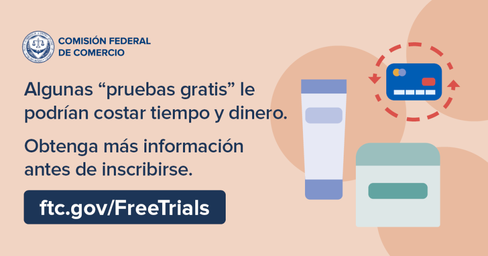 Algunas “pruebas gratis” le podrían costar tiempo y dinero. Obtenga más información antes de inscribirse. ftc.gov/FreeTrials