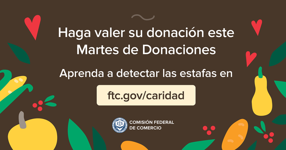 Haga valer su donación este Martes de Donaciones  Aprenda a detectar las estafas en ftc.gov/caridad