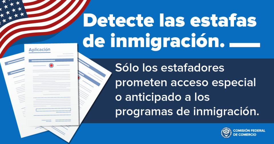 Detecte las estafas de inmigración. Sólo los estafadores prometen acceso especial o anticipado a los programas de inmigración.