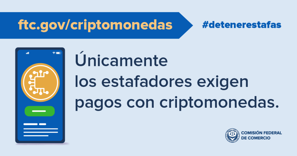 Únicamente los estafadores exigen pagos con criptomonedas.  ftc.gov/criptomonedas #DetenerEstafas
