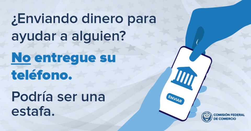 ¿Enviando dinero para ayudar a alguien? No entregue su teléfono. Podría ser una estafa.