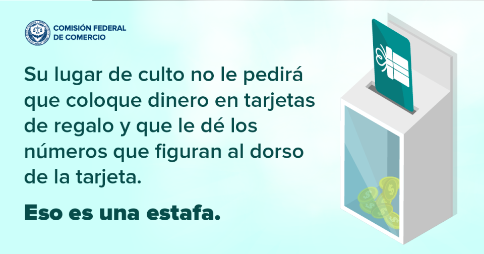 Su lugar de culto no le pedirá que coloque dinero en tarjetas de regalo y que le dé los números que figuran al dorso de la tarjeta. Eso es una estafa.