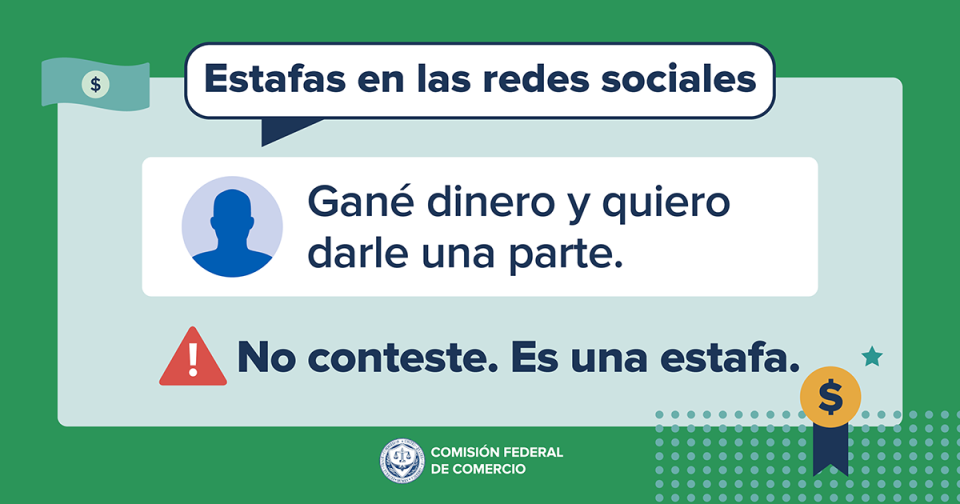 Estafas en las redes sociales "Gané dinero y quiero darle una parte". No conteste. Es una estafa.