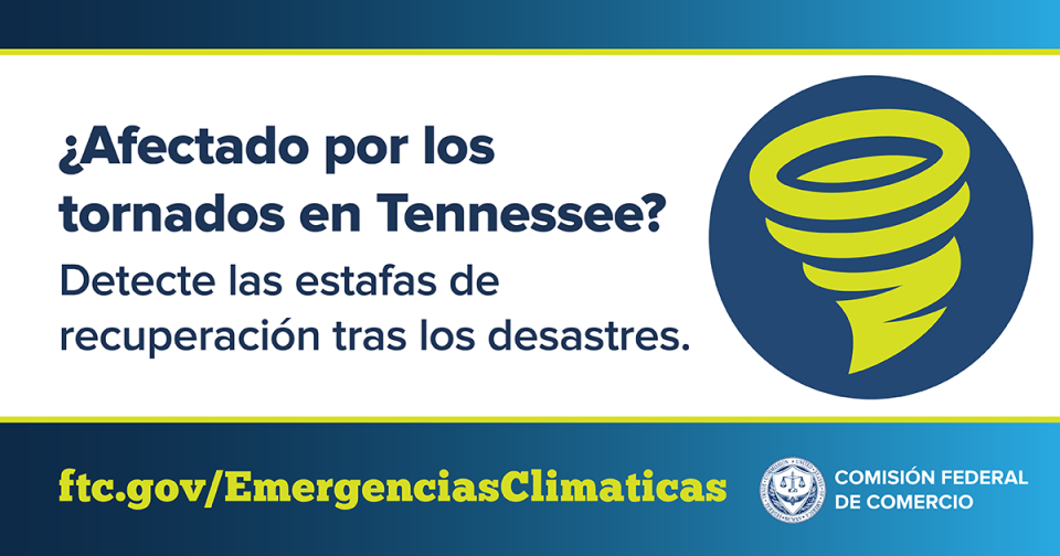 ¿Afectado por los tornados en Tennessee? Detecte las estafas de recuperación tras los desastres. ftc.gov/EmergenciasClimaticas