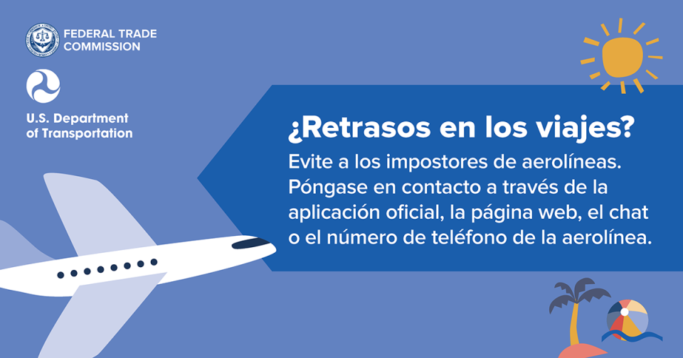 ¿Retrasos en los viajes? Evite a los impostores de aerolíneas. Póngase en contacto a través de la aplicación oficial, la página web, el chat o el número de teléfono de la aerolínea.